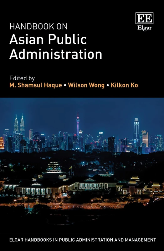 Handbook on Asian Public Administration (Elgar Handbooks in Public Administration and Management)