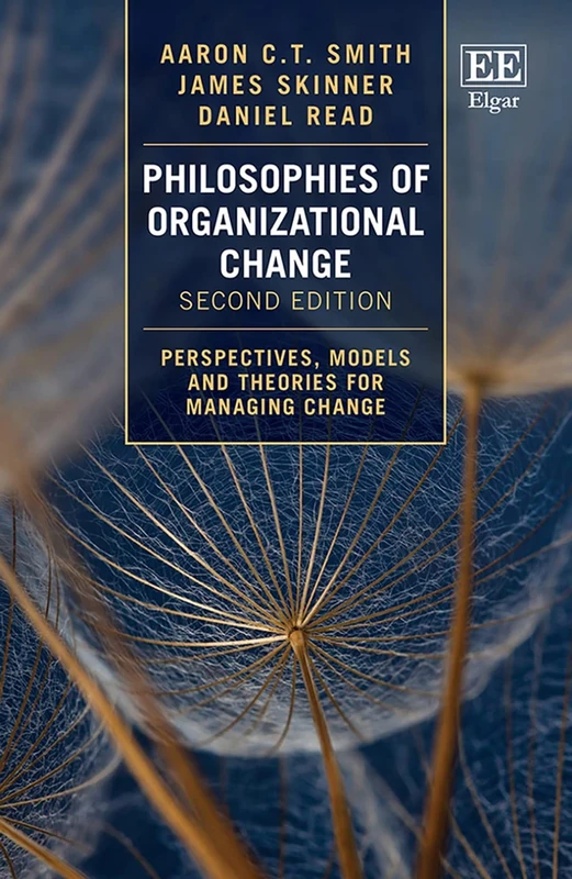 Philosophies of Organizational Change: Perspectives, Models and Theories for Managing Change: Second Edition
