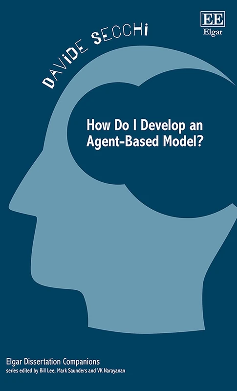 How Do I Develop an Agent-Based Model? (Elgar Dissertation Companions)