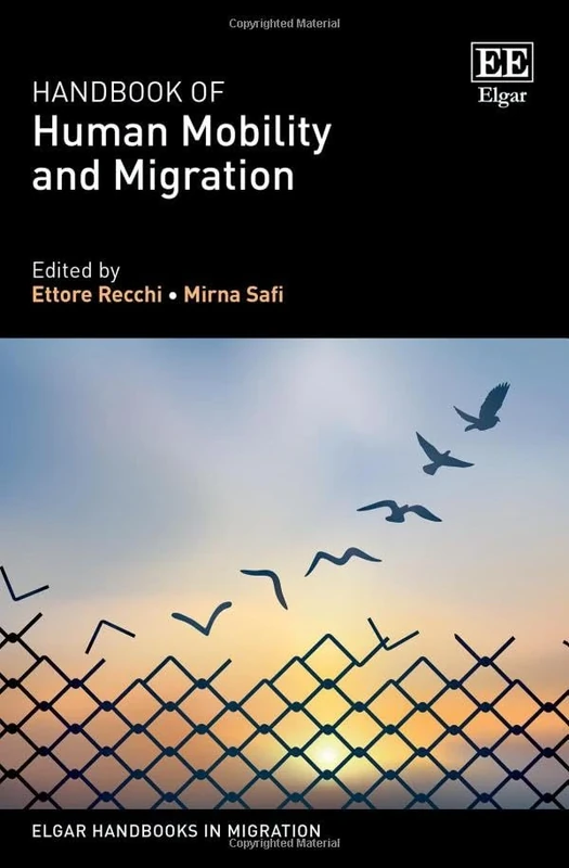 Handbook of Human Mobility and Migration (Elgar Handbooks in Migration)