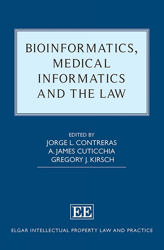 Bioinformatics, Medical Informatics and the Law (Elgar Intellectual Property Law and Practice series)