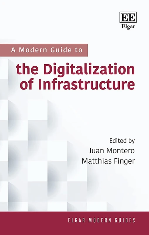 A Modern Guide to the Digitalization of Infrastructure (Elgar Modern Guides)