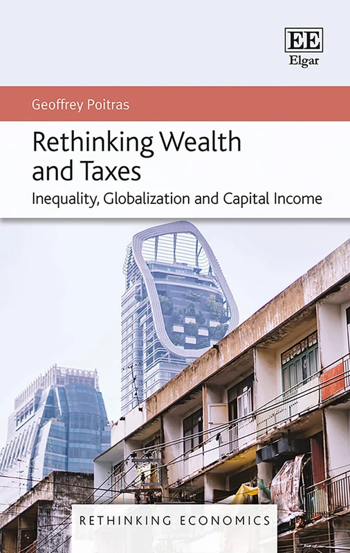 Rethinking Wealth and Taxes: Inequality, Globalization and Capital Income (Rethinking Economics series)