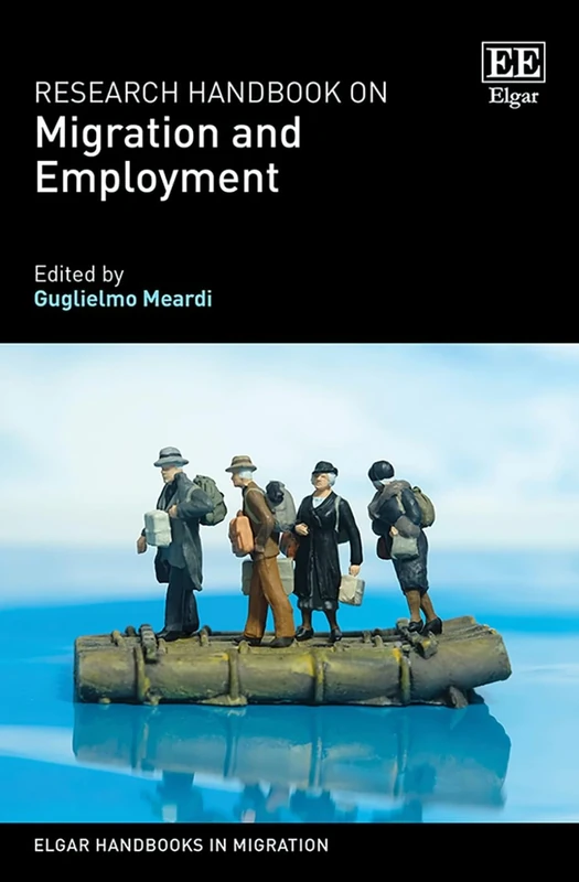 Research Handbook on Migration and Employment (Elgar Handbooks in Migration)