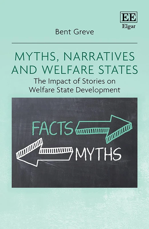 Myths, Narratives and Welfare States: The Impact of Stories on Welfare State Development