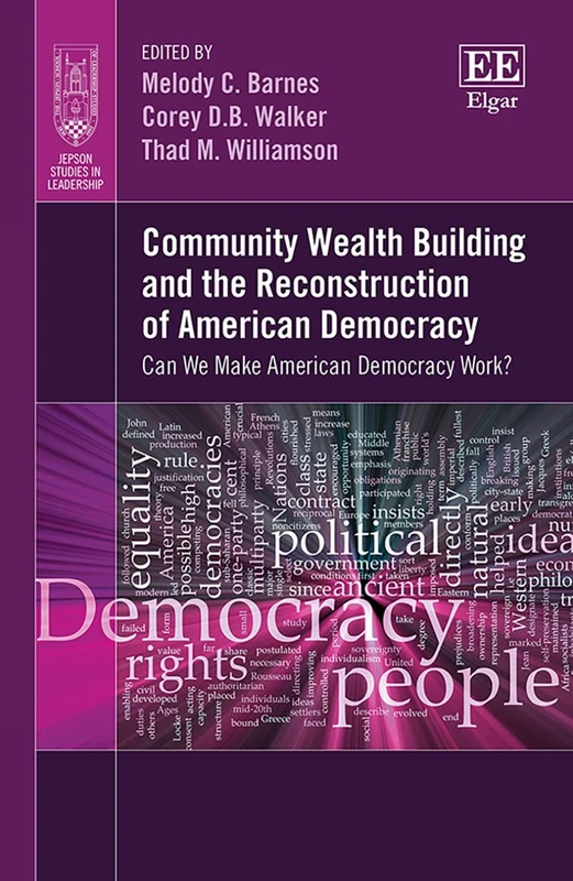 Community Wealth Building and the Reconstruction of American Democracy: Can We Make American Democracy Work? (Jepson Studies in Leadership series)