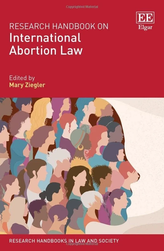 Research Handbook on International Abortion Law (Research Handbooks in Law and Society series)