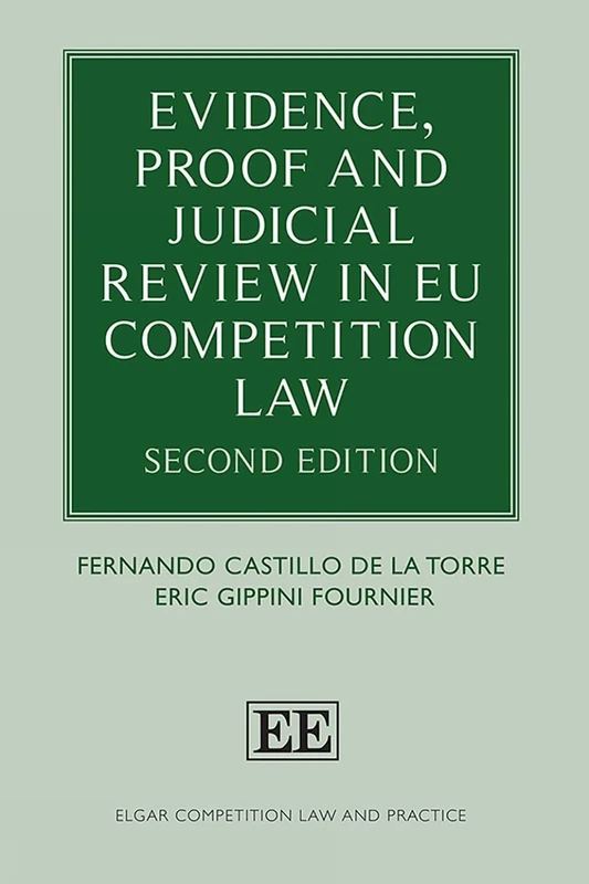 Evidence, Proof and Judicial Review in EU Competition Law: Second Edition (Elgar Competition Law and Practice series)
