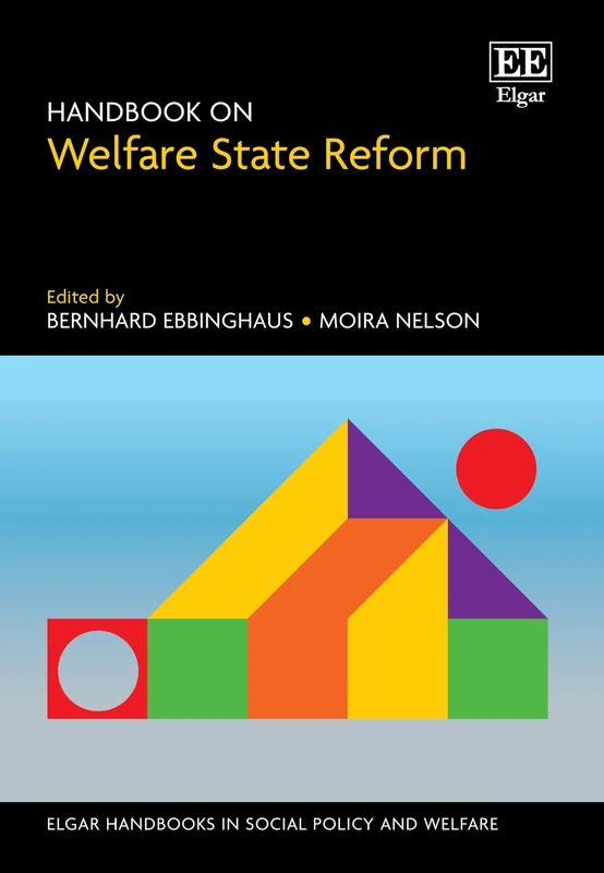 Handbook on Welfare State Reform (Elgar Handbooks in Social Policy and Welfare series)