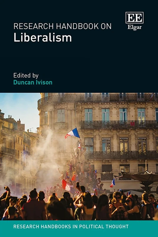 Research Handbook on Liberalism (Research Handbooks in Political Thought series)