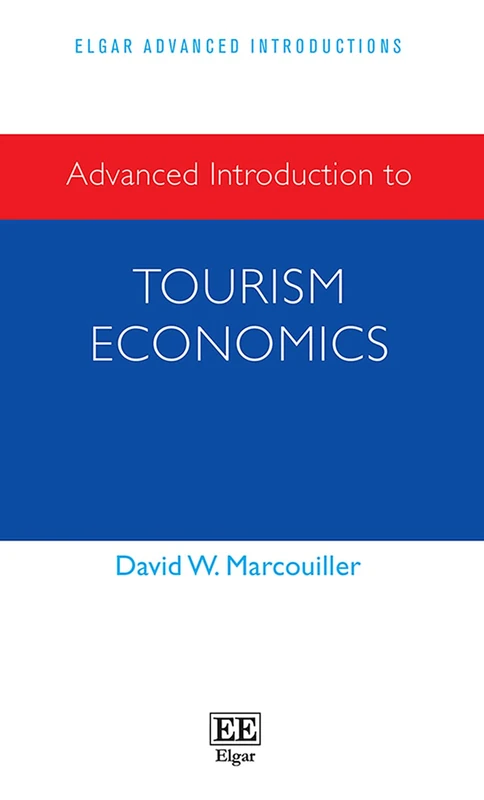 Advanced Introduction to Tourism Economics (Elgar Advanced Introductions series)