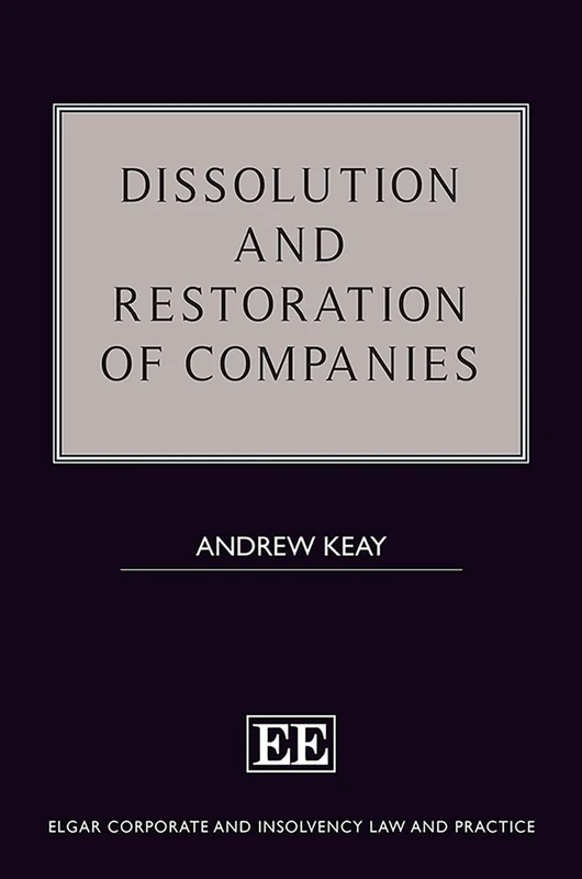 Dissolution and Restoration of Companies (Elgar Corporate and Insolvency Law and Practice series)
