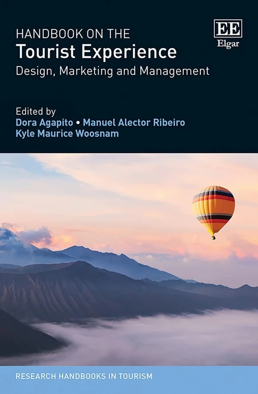 Handbook on the Tourist Experience: Design, Marketing and Management (Research Handbooks in Tourism series)