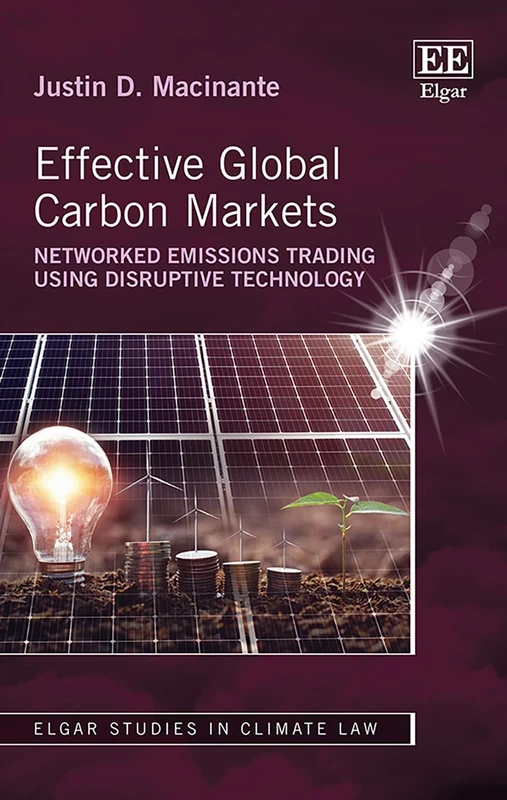 Effective Global Carbon Markets: Networked Emissions Trading Using Disruptive Technology (Elgar Studies in Climate Law)
