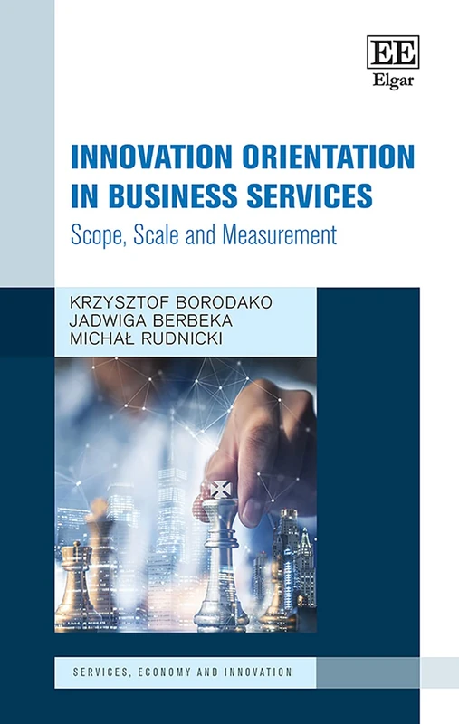 Innovation Orientation in Business Services: Scope, Scale and Measurement (Services, Economy and Innovation series)