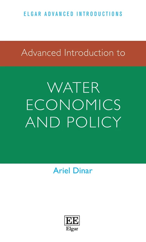 Advanced Introduction to Water Economics and Policy (Elgar Advanced Introductions series)