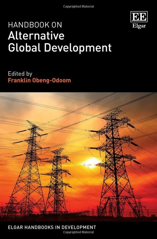 Handbook on Alternative Global Development (Elgar Handbooks in Development)