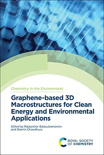 Graphene-based 3D Macrostructures for Clean Energy and Environmental Applications: Volume 1 (Chemistry in the Environment)