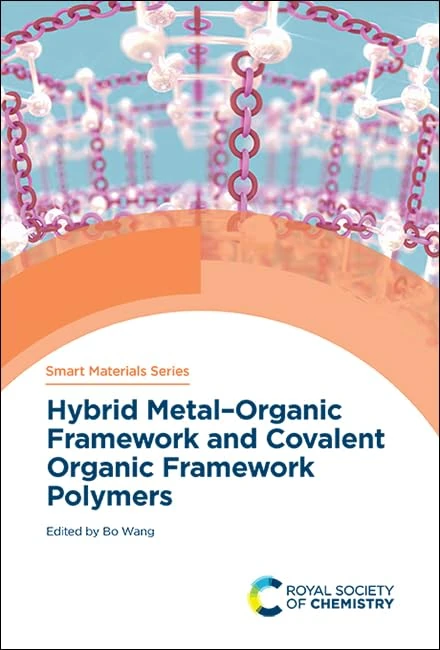 Hybrid Metal-Organic Framework and Covalent Organic Framework Polymers: Volume 39 (Smart Materials Series)