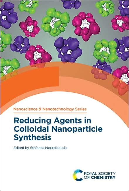 Reducing Agents in Colloidal Nanoparticle Synthesis: Volume 50 (Nanoscience & Nanotechnology Series)