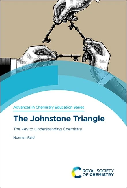 Johnstone Triangle: The Key to Understanding Chemistry: Volume 6 (Advances in Chemistry Education Series) - Image 1