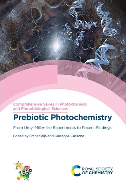 Prebiotic Photochemistry: From Urey–Miller-like Experiments to Recent Findings: Volume 20 (Comprehensive Series in Photochemical & Photobiological Sciences)