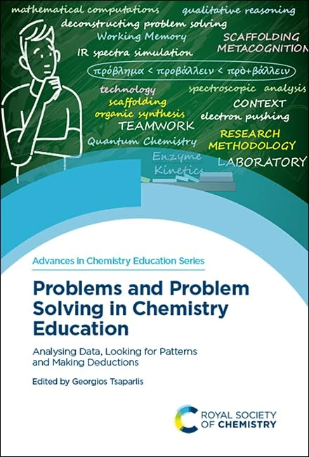 Problems and Problem Solving in Chemistry Education: Analysing Data, Looking for Patterns and Making Deductions: Volume 7 (Advances in Chemistry Education Series)