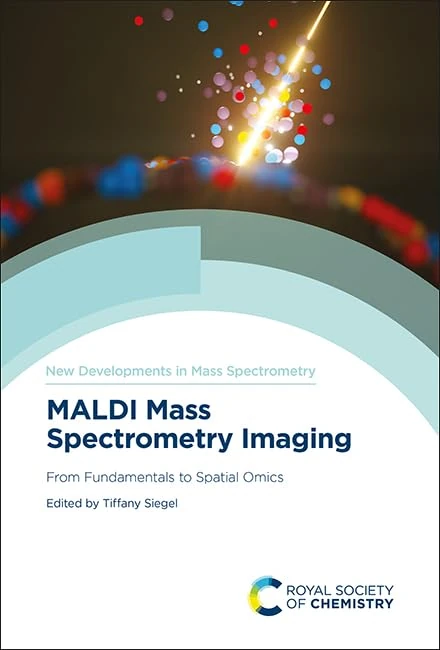 MALDI Mass Spectrometry Imaging: From Fundamentals to Spatial Omics: Volume 12 (New Developments in Mass Spectrometry)