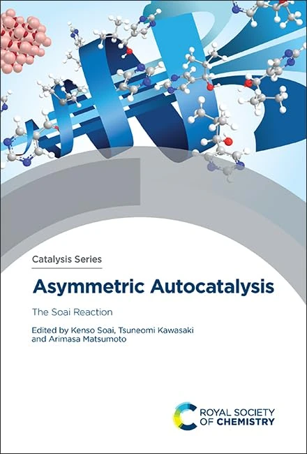 Asymmetric Autocatalysis: The Soai Reaction: Volume 43 (Catalysis Series)