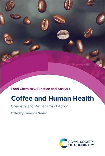 Coffee and Human Health: Chemistry and Mechanisms of Action: Volume 45 (Food Chemistry, Function and Analysis)