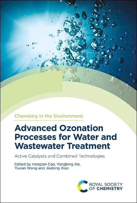 Advanced Ozonation Processes for Water and Wastewater Treatment: Active Catalysts and Combined Technologies: Volume 8 (Chemistry in the Environment)