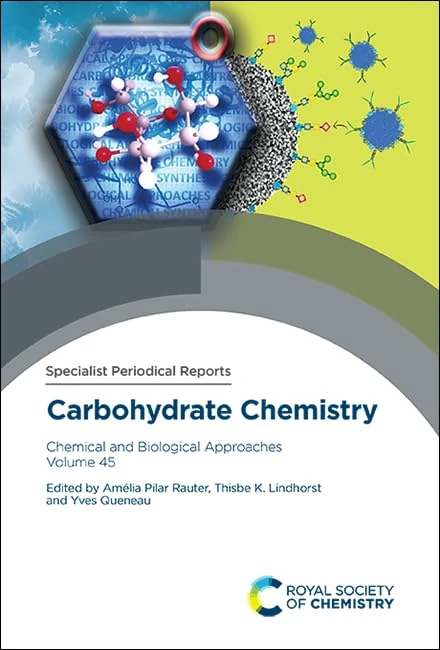 Carbohydrate Chemistry: Chemical and Biological Approaches Volume 45 (Specialist Periodical Reports - Carbohydrate Chemistry)
