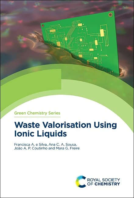 Waste Valorisation Using Ionic Liquids: Volume 70 (Green Chemistry Series)