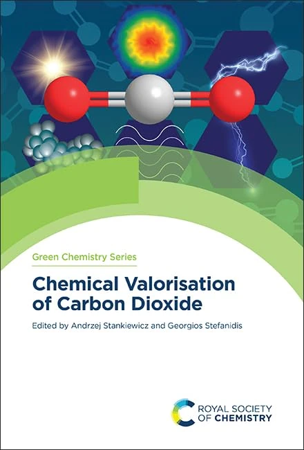 Chemical Valorisation of Carbon Dioxide: Volume 74 (Green Chemistry Series)