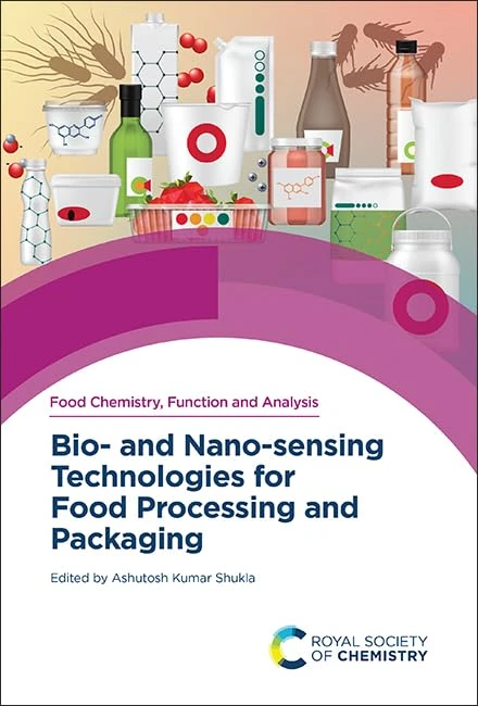 Bio- and Nano-sensing Technologies for Food Processing and Packaging: Volume 35 (Food Chemistry, Function and Analysis)