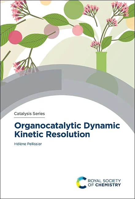 Organocatalytic Dynamic Kinetic Resolution: Volume 42 (Catalysis Series)