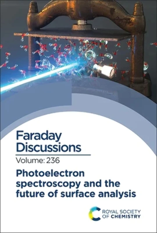 Photoelectron Spectroscopy and the Future of Surface Analysis: Faraday Discussion 236: Volume 236