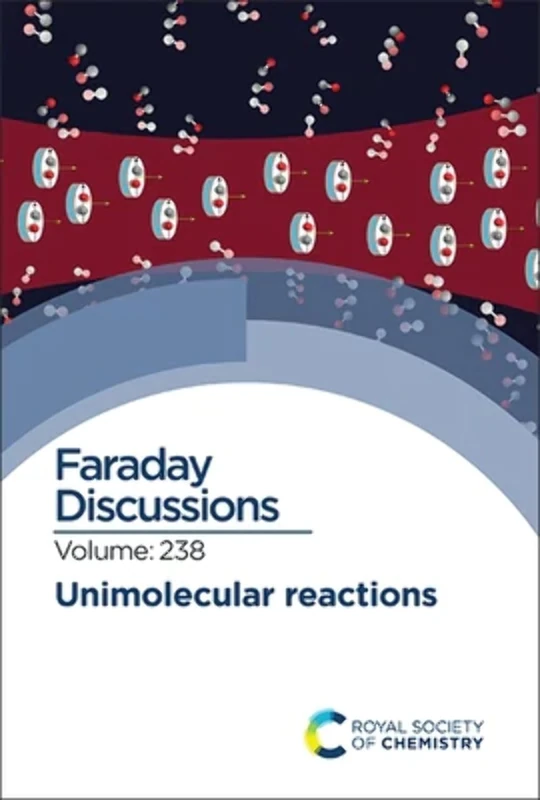 Unimolecular Reactions: Faraday Discussion 238: Volume 238