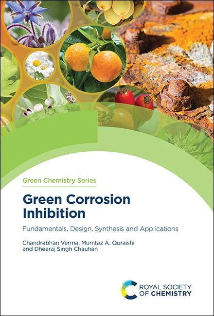 Green Corrosion Inhibition: Fundamentals, Design, Synthesis and Applications: Volume 73 (Green Chemistry Series)