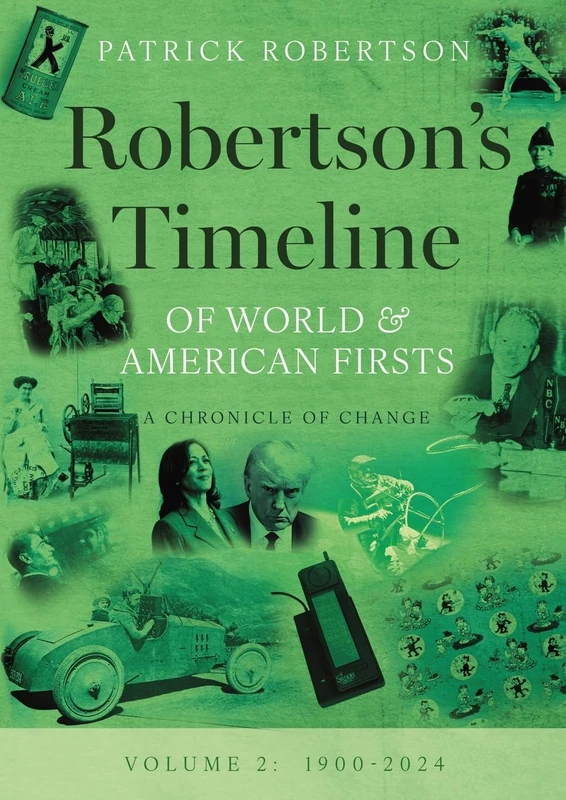 Robertson’s Timeline of World & American Firsts: Volume 2