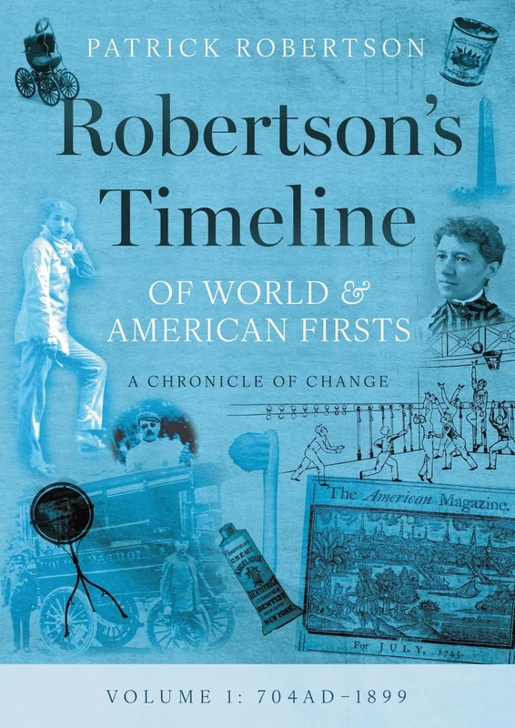 Robertson’s Timeline of World & American Firsts: Volume 1