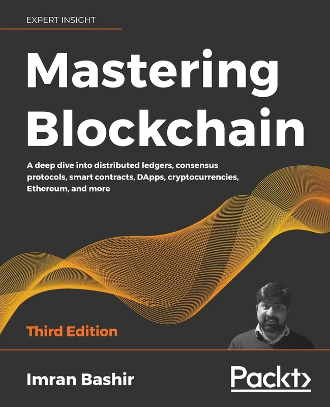 Mastering Blockchain: A deep dive into distributed ledgers, consensus protocols, smart contracts, DApps, cryptocurrencies, Ethereum, and more, 3rd Edition - Image 1