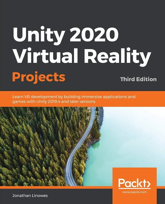 Unity 2020 Virtual Reality Projects: Learn VR development by building immersive applications and games with Unity 2019.4 and later versions