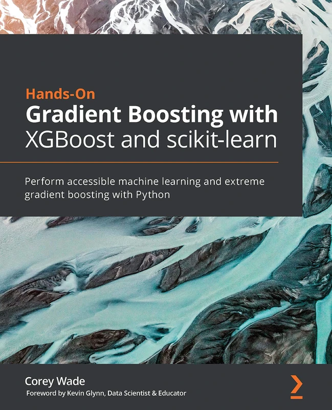 Hands-On Gradient Boosting with XGBoost and scikit-learn: Perform accessible machine learning and extreme gradient boosting with Python - Image 1