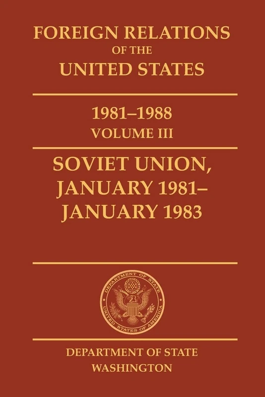 Foreign Relations of the United States, 1981-1988, Vol. III, Soviet Union, January 1981-January 1983