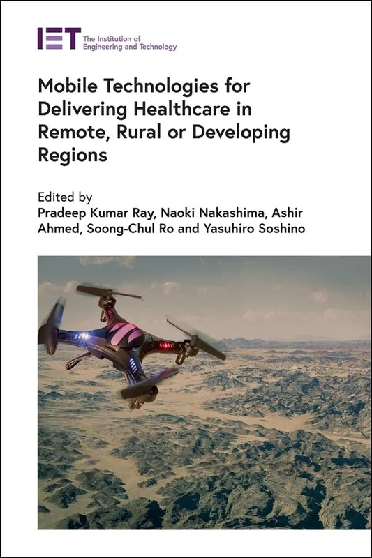 Mobile Technologies for Delivering Healthcare in Remote, Rural or Developing Regions (Healthcare Technologies)