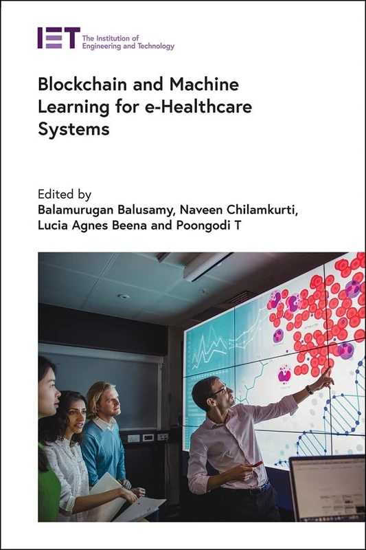 Blockchain and Machine Learning for e-Healthcare Systems (Healthcare Technologies)