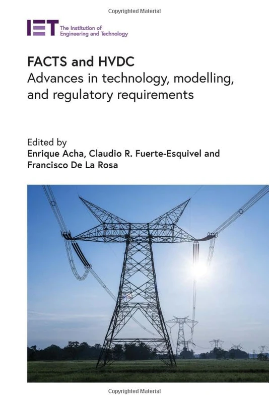 FACTS and HVDC: Advances in technology, modelling, and regulatory requirements (Energy Engineering)