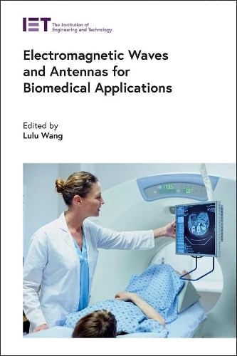 Electromagnetic Waves and Antennas for Biomedical Applications (Healthcare Technologies)