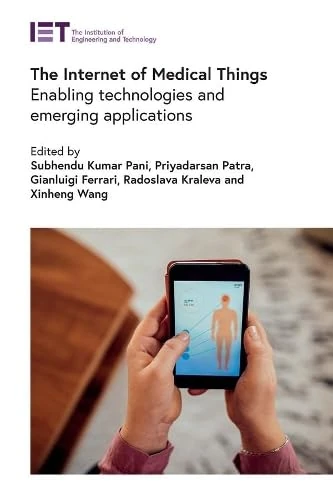 The Internet of Medical Things: Enabling technologies and emerging applications (Healthcare Technologies)